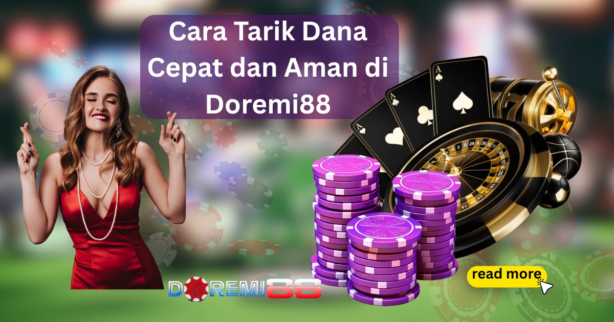 Cara Tarik Dana Cepat dan Aman di Doremi88