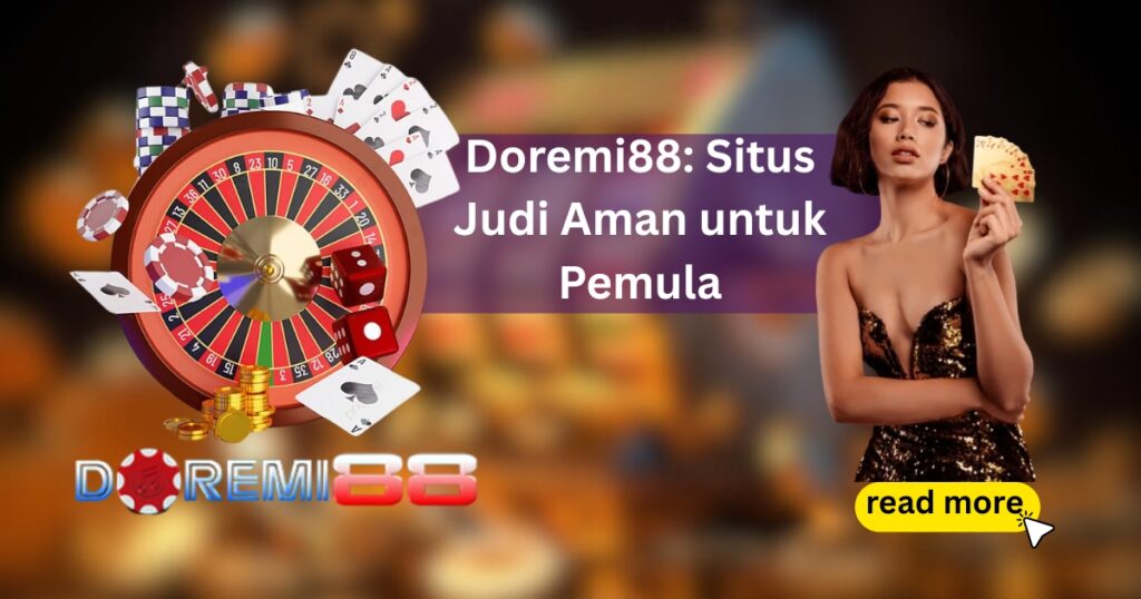 Doremi88: Situs Judi Aman untuk Pemula