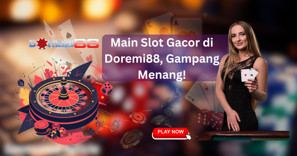 Main Slot Gacor di Doremi88, Gampang Menang!