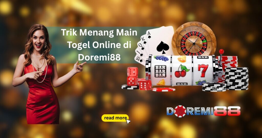 Trik Menang Main Togel Online di Doremi88